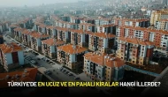 Türkiye'de En Ucuz ve En Pahalı Kiralar Hangi İllerde?