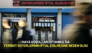 Hava Koşulları İstanbul'da Feribot Seferlerinin İptal Edilmesine Neden Oldu