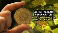 Altın Fiyatları Rekor Kırıyor! Gram Altın Bir Günde 100 Liraya Yakın Yükseldi