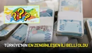 Türkiye'nin En Zenginleşen İli Belli Oldu