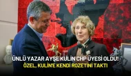Ünlü Yazar Ayşe Kulin CHP Üyesi Oldu! Özel, Kulin'e Kendi Rozetini Taktı