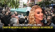 Güllü'nün Şüpheli Ölümü 7 Kritik Neden ile Cinayet Büroya Devredildi