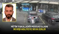 MİT'in Yakaladığı MOSSAD Ajanı İki Kişi Adliyeye Sevk Edildi