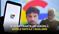 12 Yıldır Aranan Şahıs, Google Maps ile Yakalandı