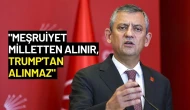Özgür Özel: "Meşruiyet Milletten Alınır, Trump'tan Alınmaz"