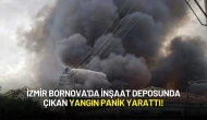 İzmir Bornova'da İnşaat Deposunda Çıkan Yangın Panik Yarattı!