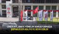 Ciner Holding’e Yönelik Soruşturmada Şüpheliler Adliyeye Sevk Edildi