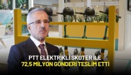 PTT Elektrikli Skuter ile 72,5 Milyon Gönderi Teslim Etti