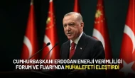 Cumhurbaşkanı Erdoğan Enerji Verimliliği Forum ve Fuarı’nda Muhalefeti Eleştirdi