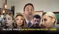 Ünlülere Yönelik Şafak Operasyonu Meclis'e Taşındı