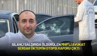 Silahlı Saldırıda Öldürülen MHP’li Avukat Serdar Öktem’in Otopsi Raporu Çıktı