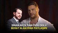 Sinan Akçıl'dan Övgü Dolu Berat Albayrak Paylaşımı
