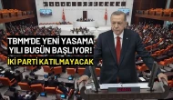TBMM'de Yeni Yasama Yılı Bugün Başlıyor! Hangi Partiler Katılmayacak?