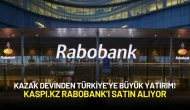 Kazak Devinden Türkiye’ye Büyük Yatırım! Kaspi.kz Rabobank’ı Satın Alıyor