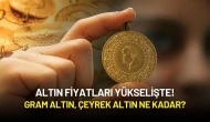 Altın Fiyatları Yükselişte! Gram Altın, Çeyrek Altın Ne Kadar?