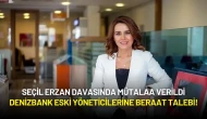 Seçil Erzan Davasında Mütalaa Verildi: Denizbank Eski Yöneticilerine Beraat Talebi!