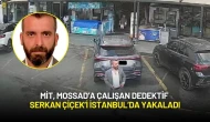 MİT, MOSSAD’a Çalışan Dedektif Serkan Çiçek’i İstanbul’da Yakaladı
