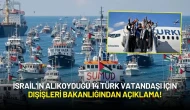 İsrail'in Alıkoyduğu 14 Türk Vatandaşı İçin Dışişleri Bakanlığından Açıklama!