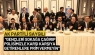AK Parti’li Saygılı: "Gençleri sokağa çağırıp polisimizle karşı karşıya getirenlere prim vermeyin"