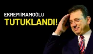 Ekrem İmamoğlu tutuklandı