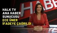 Halk TV Ana haber sunucusu Ece Üner ifadeye çağrıldı