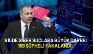 8 İlde Siber Suçlara Büyük Darbe: 169 Şüpheli Yakalandı!