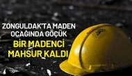 Zonguldak'ta Maden Ocağında Göçük: Bir Madenci Mahsur Kaldı