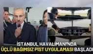 Türkiye, Avrupa'da Bir İlk Gerçekleştirdi! İstanbul Havalimanı'nda Üçlü Bağımsız Pist Uygulaması Başladı