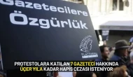 Protestolara Katılan 7 Gazeteci Hakkında Üçer Yıla Kadar Hapis Cezası İsteniyor