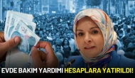 Bakan Göktaş Müjdeyi Verdi: Evde Bakım Yardımı Hesaplara Yatırıldı!