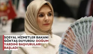 Sosyal Hizmetler Bakanı Göktaş Duyurdu: Doğum Yardımı Başvuruları Başladı