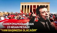 Ekrem İmamoğlu'ndan Cezaevinden 23 Nisan Mesajı: “Yanı Başınızda Olacağım”