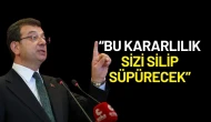 Ekrem İmamoğlu’ndan İktidara Sert Mesaj: “Bu Kararlılık Sizi Silip Süpürecek!”
