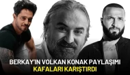 Berkay’ın Volkan Konak Paylaşımı Kafaları Karıştırdı
