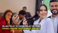 Dilan Polat ve Engin Polat Çiftinin Yasaklı Madde Testi Sonuçları Çıktı
