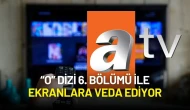 ATV'de Yayınlanan Dizi 6. Bölümle Final Yapıyor!