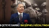 Ali Yerlikaya Açıkladı: 6 Çeteye Darbe! 158 Şüpheli Gözaltında