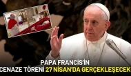 Papa Francis’in Cenaze Töreni 27 Nisan’da Aziz Petrus Meydanı’nda Gerçekleşecek