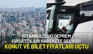 İstanbul'daki Deprem Fırsatçıları Harekete Geçirdi! Konut ve Bilet Fiyatları Uçtu