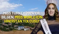 Zorunlu Hizmete Gitmeyen Miss Turkey 2024 İdil Bilgen, Miss World için Hindistan Yolcusu!