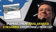 Ekrem İmamoğlu’nun Uluslararası X Hesabına Erişim Engeli mi Geldi?