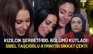 Kızılcık Şerbeti 100. Bölümü Kutladı! Gecede Sibel Taşçıoğlu Ayrıntısı Dikkat Çekti