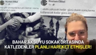 Bahar Aksu Cinayetinde Kan Donduran Detaylar: Planlamışlar!