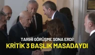 Bahçeli ile DEM Parti'nin Tarihi Görüşmesi Sona Erdi! Kritik 3 Başlık Masadaydı