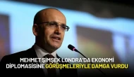 Mehmet Şimşek Londra’da Ekonomi Diplomasisine Görüşmeleriyle Damga Vurdu