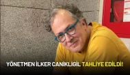 Yönetmen İlker Canikligil Tahliye Edildi!