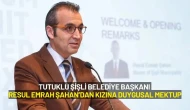 Tutuklu Şişli Belediye Başkanı Resul Emrah Şahan’dan Kızına Duygusal Mektup