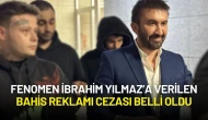 Fenomen İbrahim Yılmaz’a Verilen Bahis Reklamı Cezası Belli Oldu