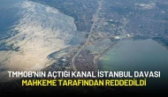 TMMOB'nin Açtığı Kanal İstanbul Davası Mahkeme Tarafından Reddedildi
