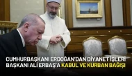 Cumhurbaşkanı Erdoğan’dan Diyanet İşleri Başkanı Ali Erbaş’a Kabul ve Kurban Bağışı